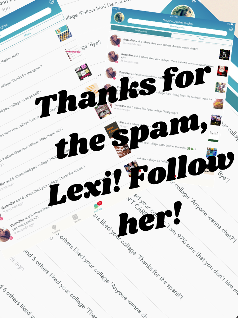 Thanks for the spam, Lexi! Follow her!