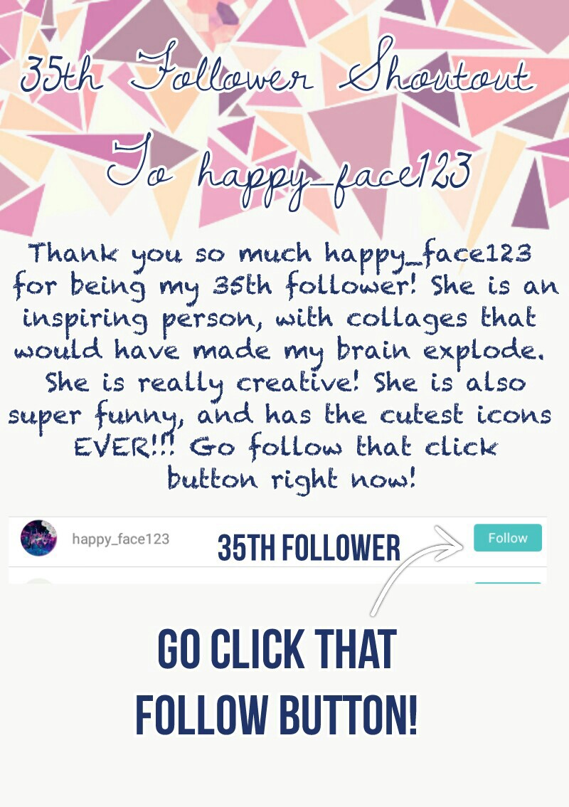 35th follower shoutout to... happy_face123!!!