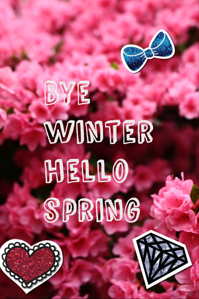 Bye winter hello spring