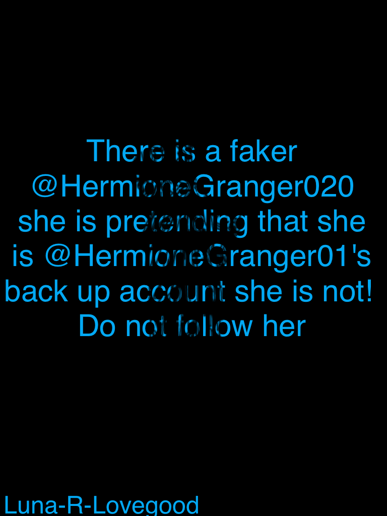 FAKER!!! @HermioneGranger020