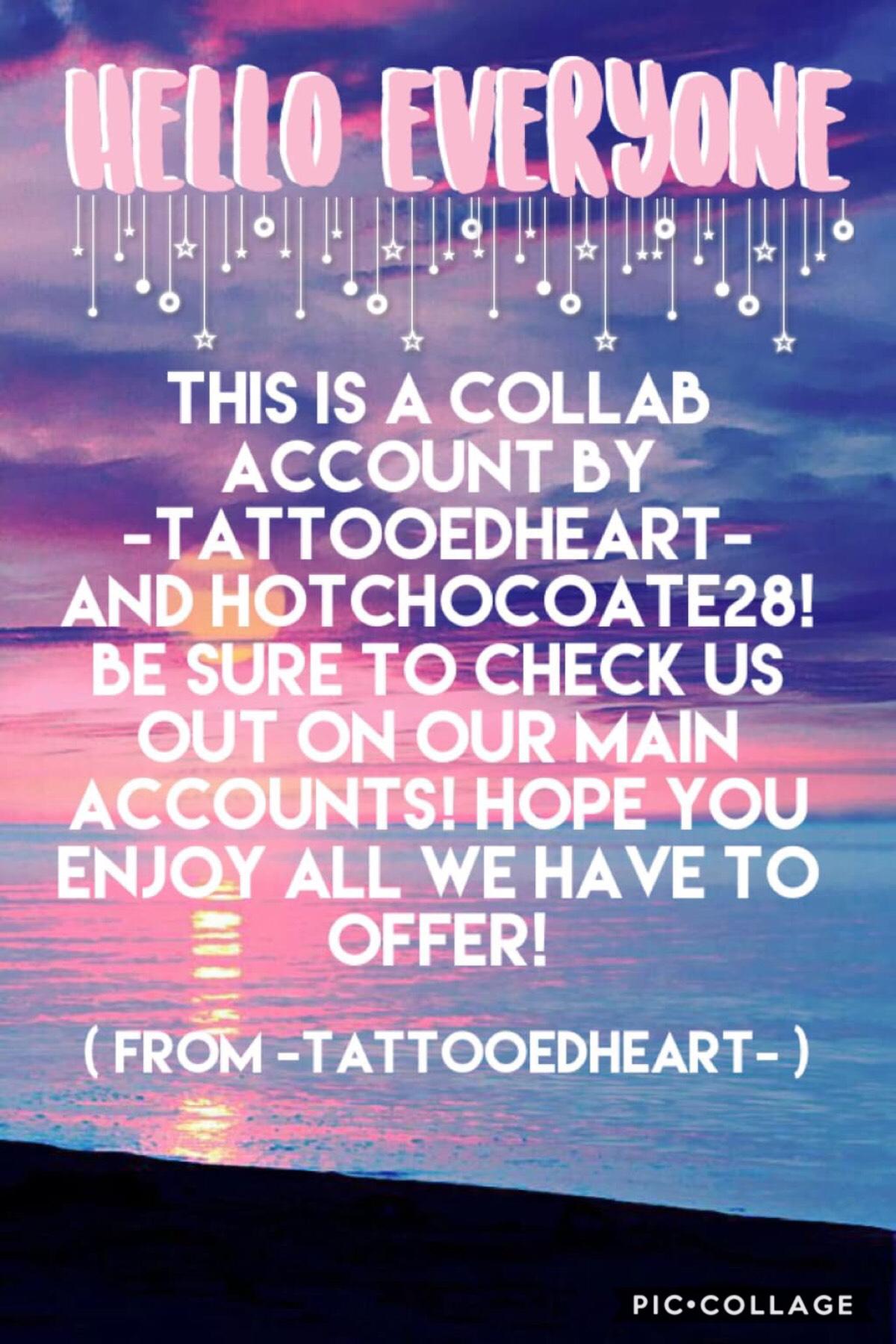 💖Tap💖
Hey y'all!!! This is a collab account with me, Mihika, (aka -TattooedHeart-) and HotChoclate28!!!