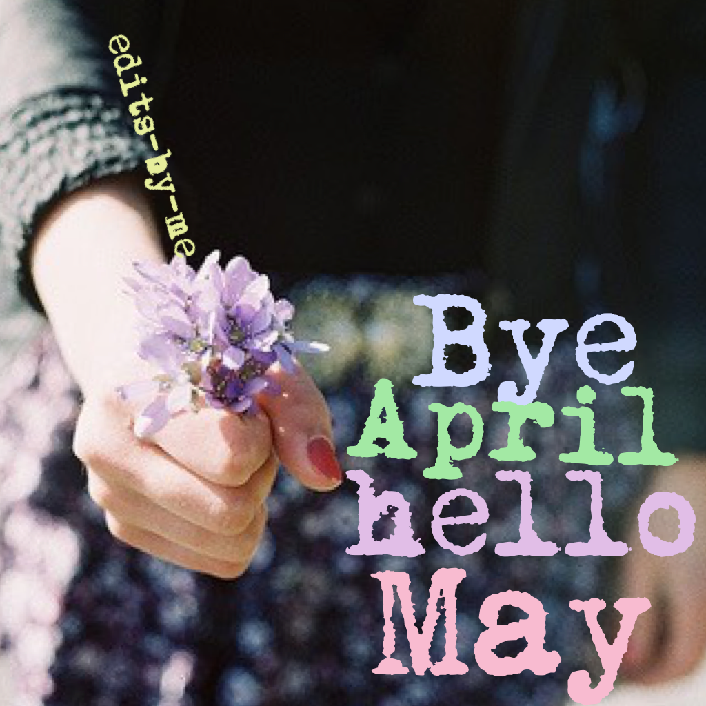 Who's exited for may? Sorry for not posting!