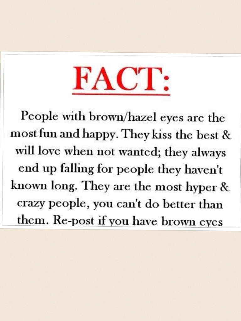 I have brown eyes yay me!