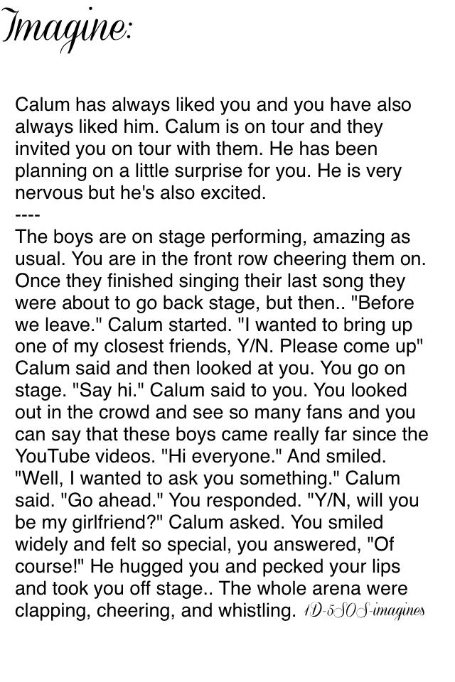 Calum asking you out in concert 😁😍❤️❤️💕🙌🏼✨