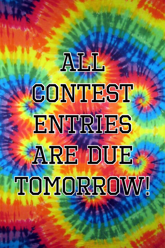 All Contest Entries Are Due Tomorrow!
