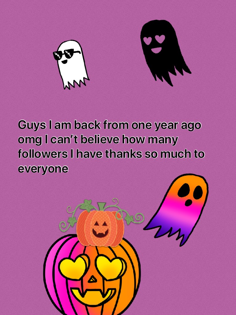 Guys I am back from one year ago omg I can’t believe how many followers I have thanks so much to everyone