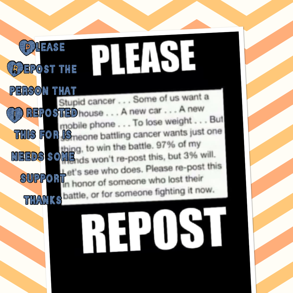 Please Repost the person that I reposted this for is needs some support thanks