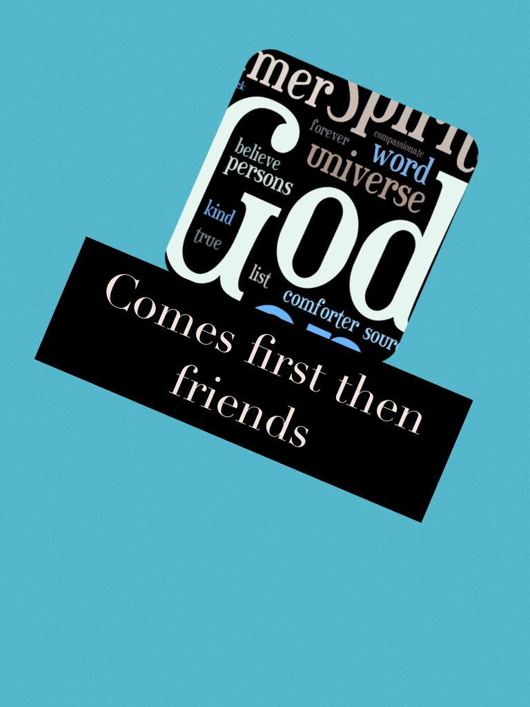 Comes first the friends