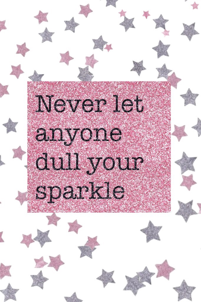 Never let anyone dull your sparkle #sparkle
