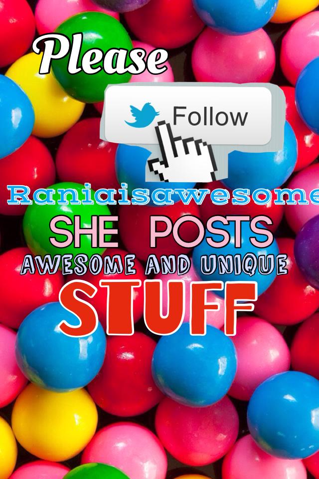 You don't have to follow her but at least check out her page you know comment or like her stuff