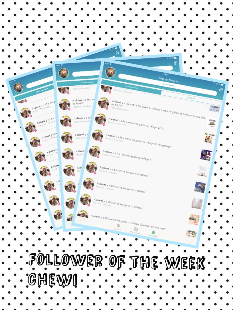 Follower of the week
Chewi