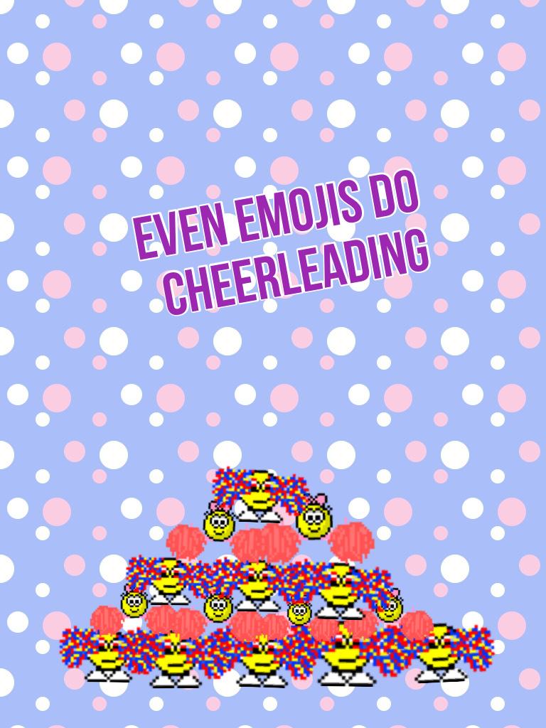 Even emojis do cheerleading