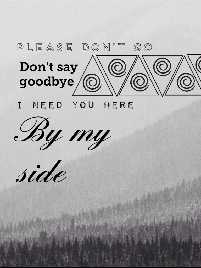 Please don't go.....