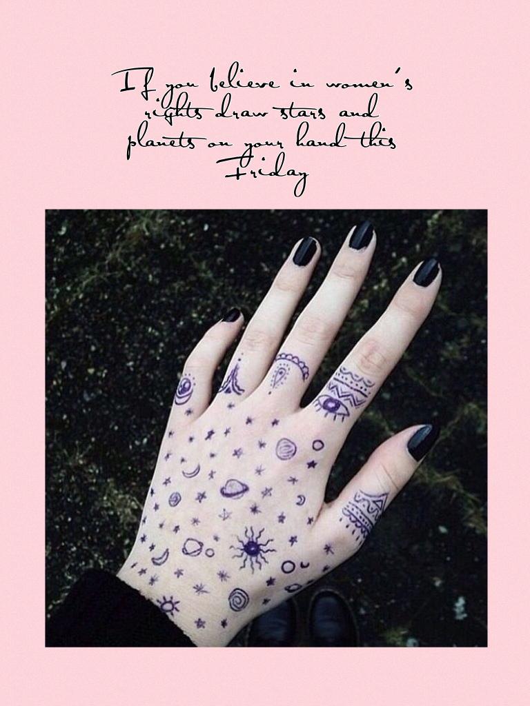 If you believe in women’s rights draw stars and planets on your hand this Friday and post 