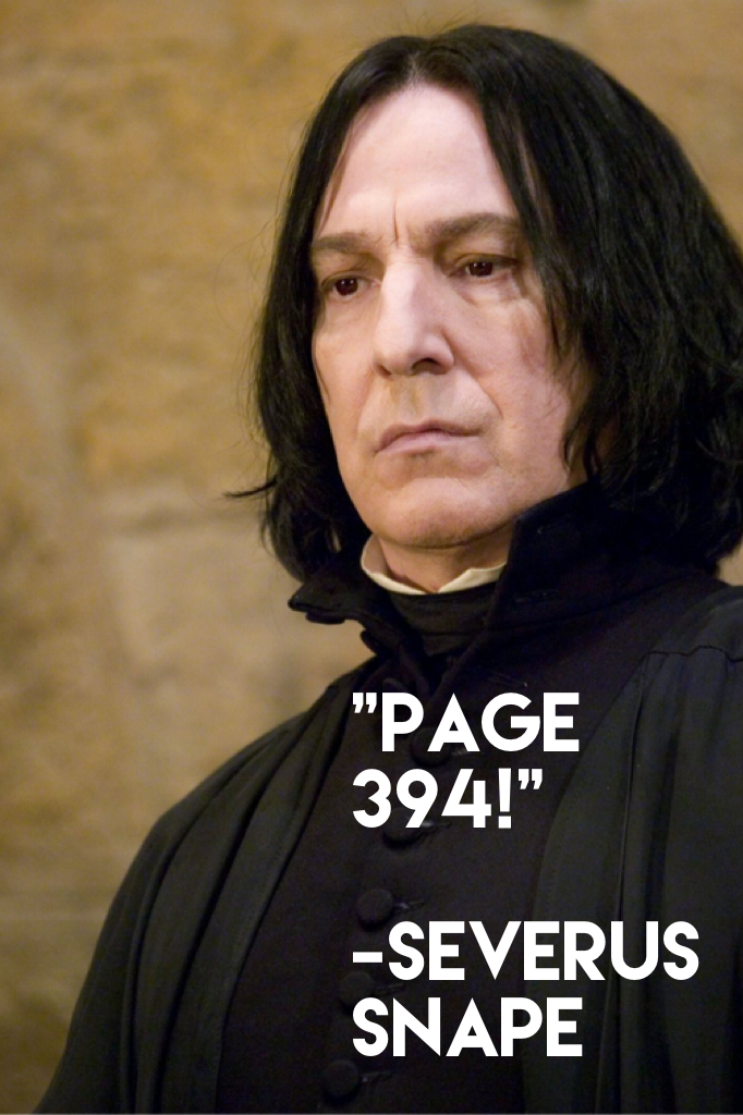 "Page 394!"

-Severus Snape