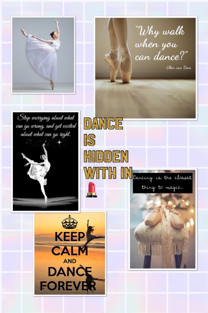 Dance  is hidden with in 💄