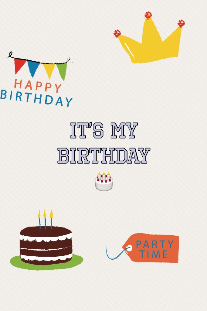 It’s my birthday 🎂