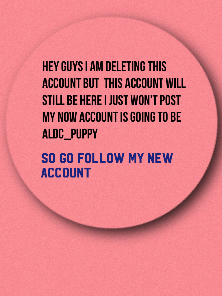 So go follow my new account 