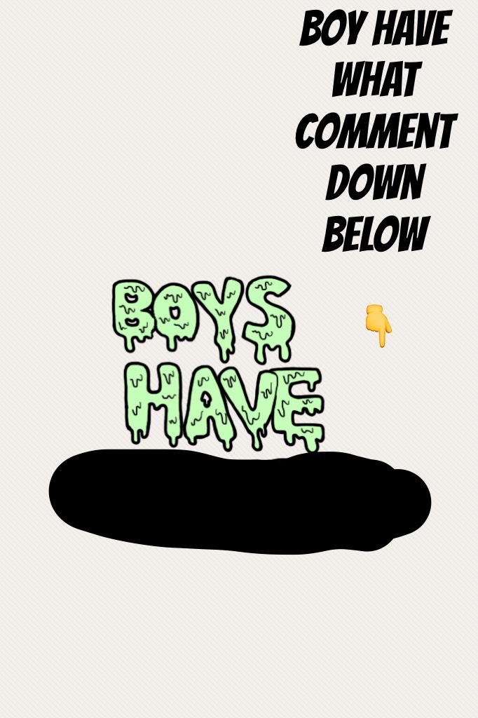 What do boys have