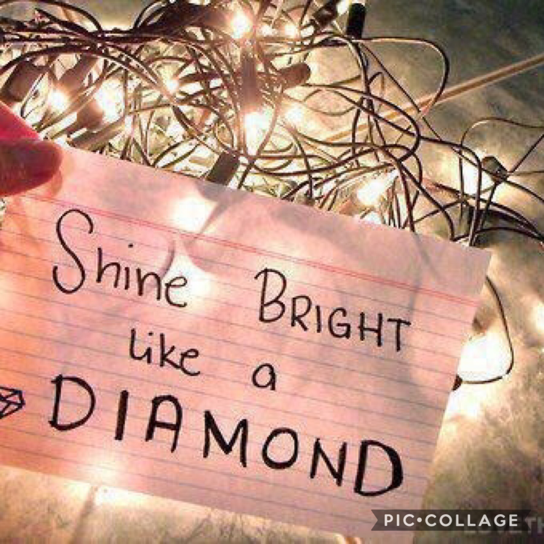 Remember guys- Shine bright like a Diamond!!!  💎 -Rihanna 