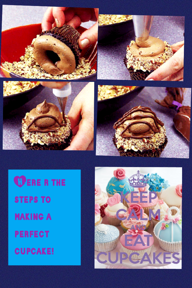 Here r the steps to making a perfect cupcake!