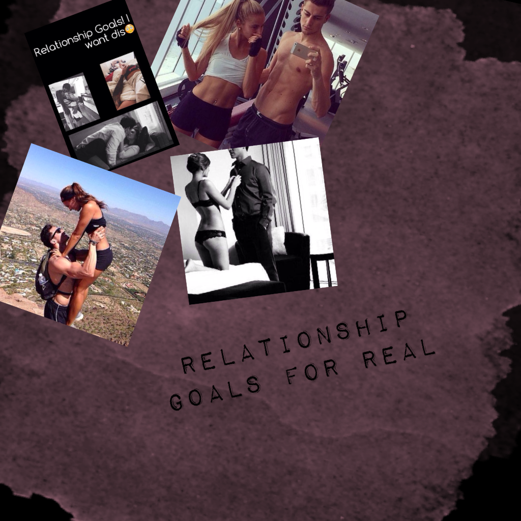 Relationship goals for real 