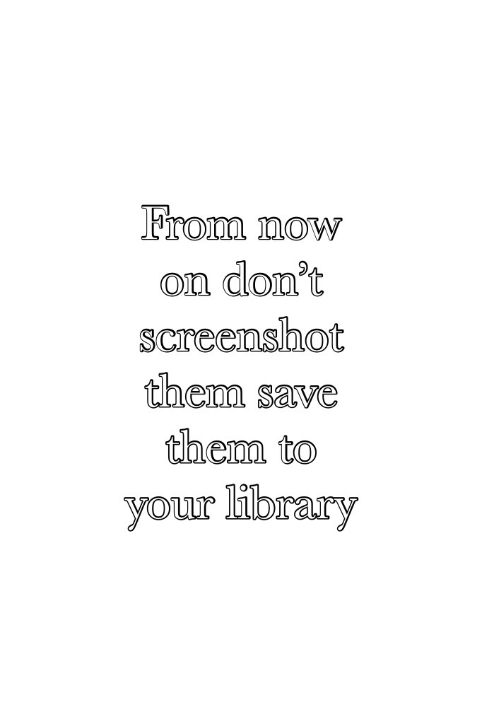 From now on don’t screenshot them save them to your library