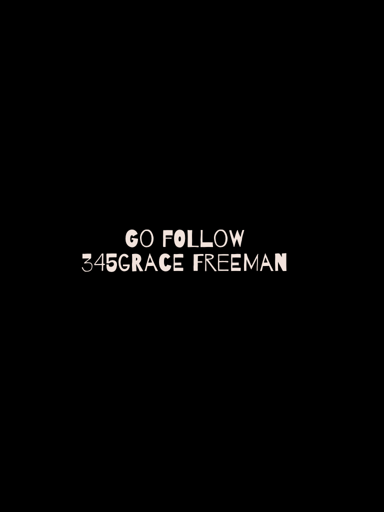 Go follow 345grace freeman