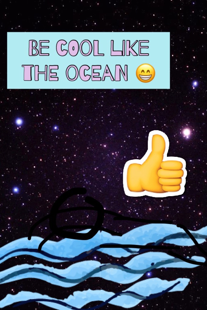Be cool like the ocean 😁