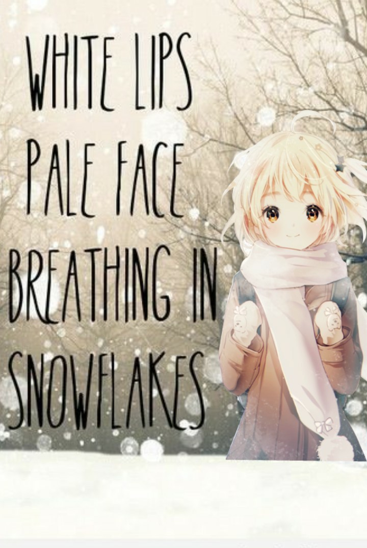 ❄ T A P ❄
WHEN your out amd about for hours and hours, your face is tingling and the world seems magical and all there is is snowflakes ❄