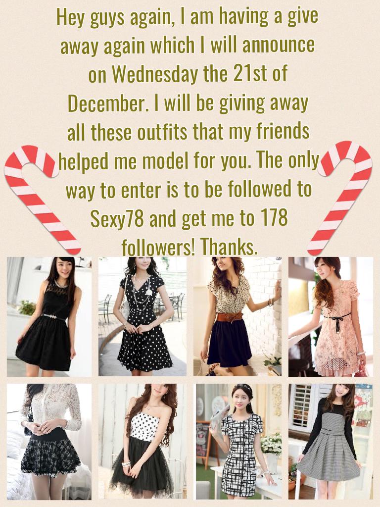 Hey guys again, I am having a give away again which I will announce on Wednesday the 21st of December. I will be giving away all these outfits that my friends helped me model for you. The only way to enter is to be followed to Sexy78 and get me to 178 fol