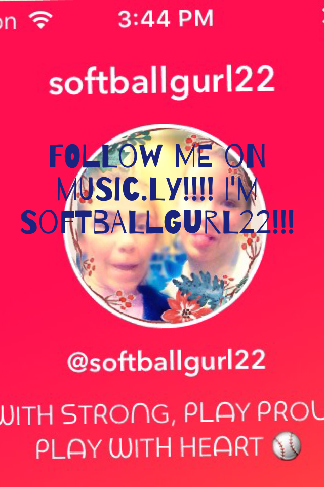 FOLLOW ME ON MUSIC.ly!!!! I'm softballgurl22!!!
