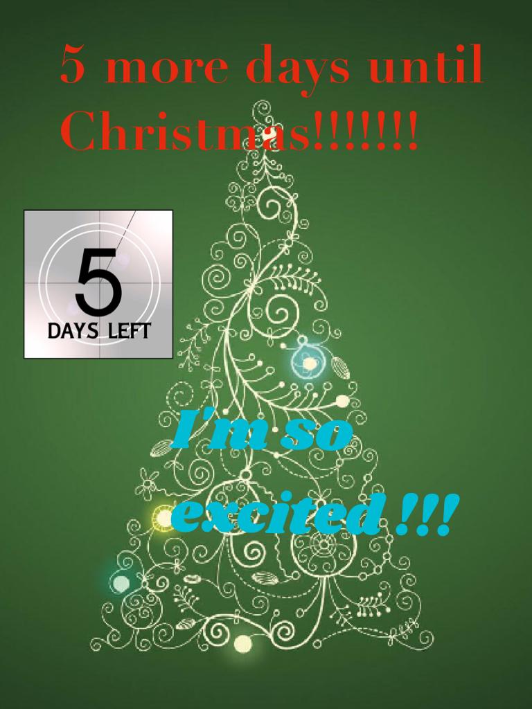 5 more days!!🎄🎄🎄🎄🎄