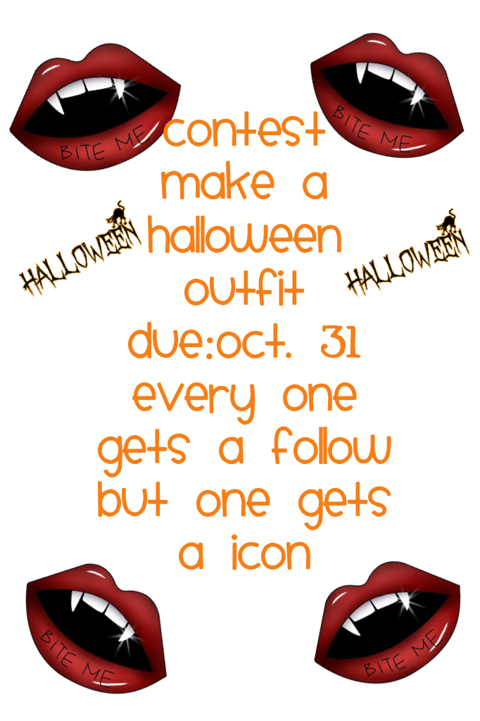 Contest
Make a Halloween outfit
Due:Oct. 31
Every one gets a follow but one gets a icon