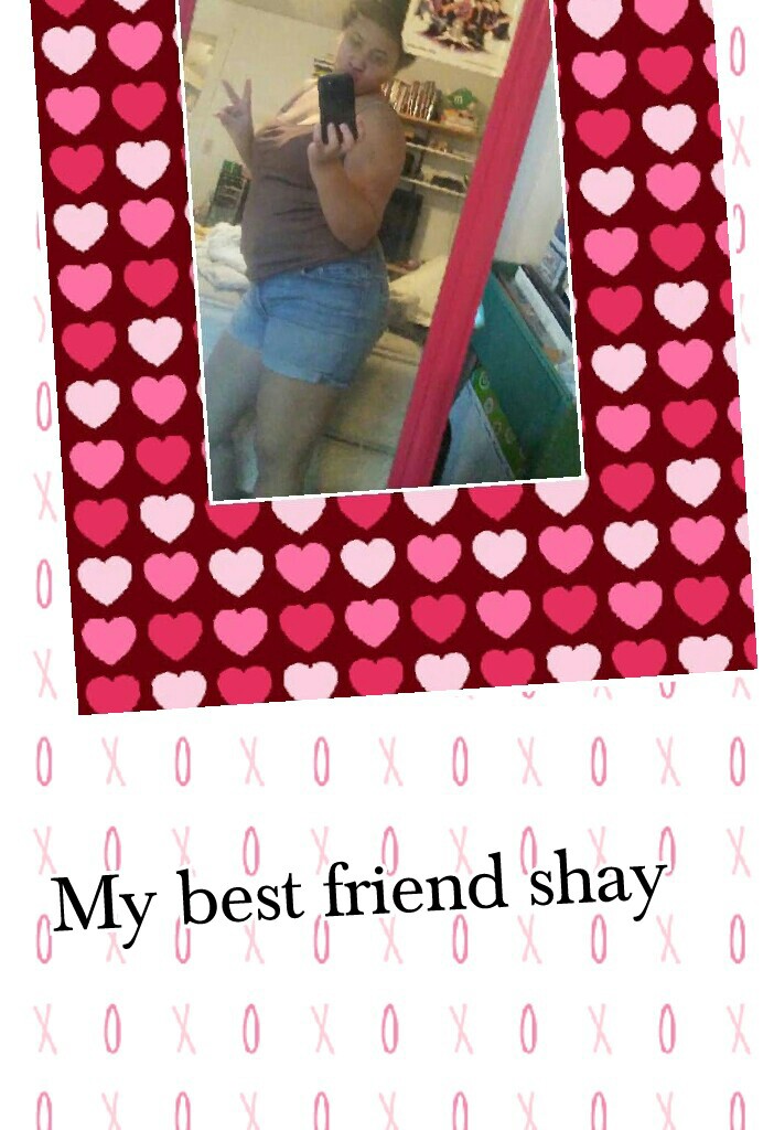 My best friend shay