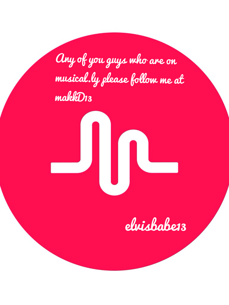 PLEASE FOLLOW ME ON MUSICAL.LY