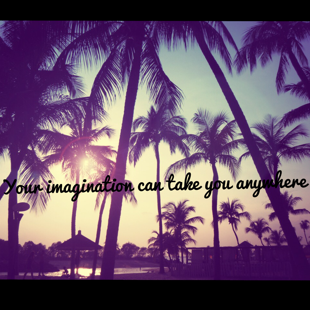 Your imagination can take you anywhere 