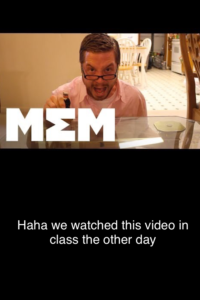 Haha we watched this video in class the other day