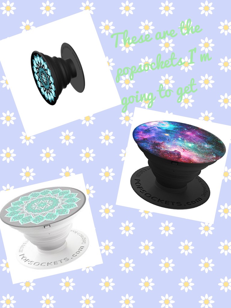 These are the popsockets I'm going to get 
