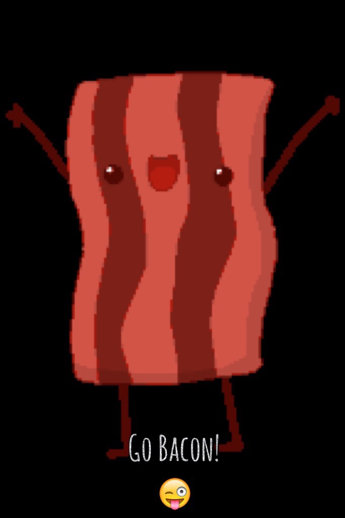 Go Bacon!😜