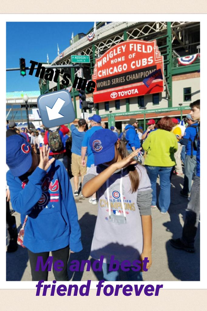 Me and best friend forever.At the Cubs parade on Friday 