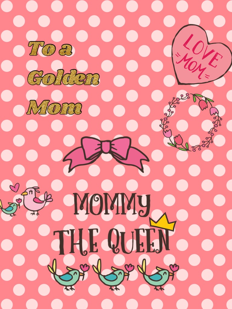 To a Golden Mom  for my mom who adopted me