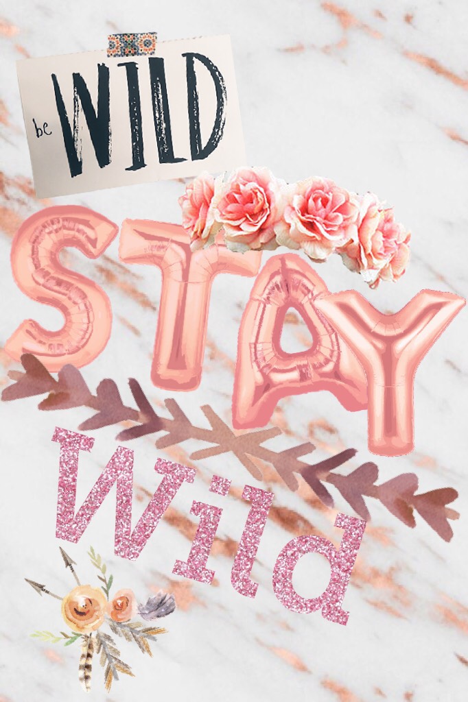 Be wild stay wild