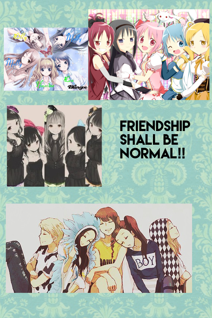 Friendship shall be normal!!

