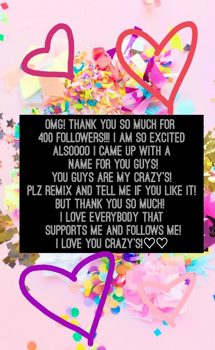 TAP HEREEE♡♡
THANK YOU SO MUCH FOR 400 FOLLOWERS!!! I LOVE YOU GUYS SO MUCH!!


