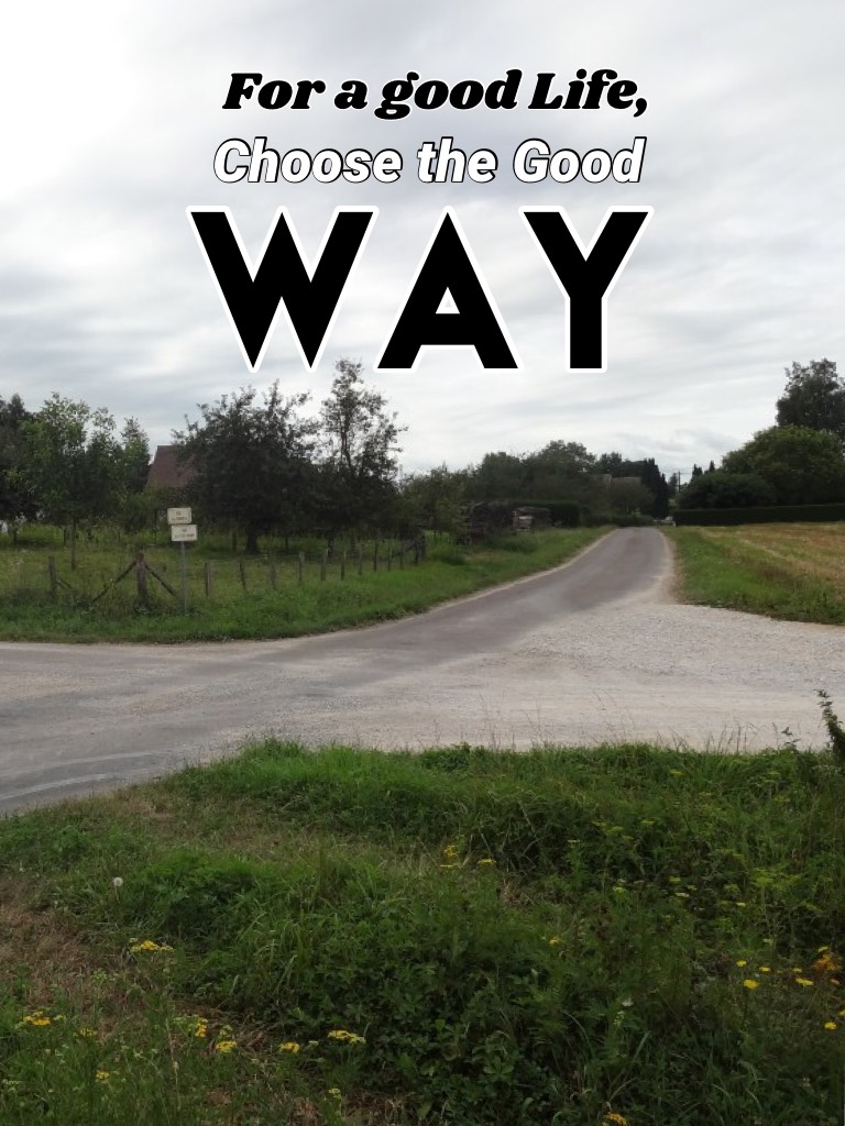 Chose the Good Way.
