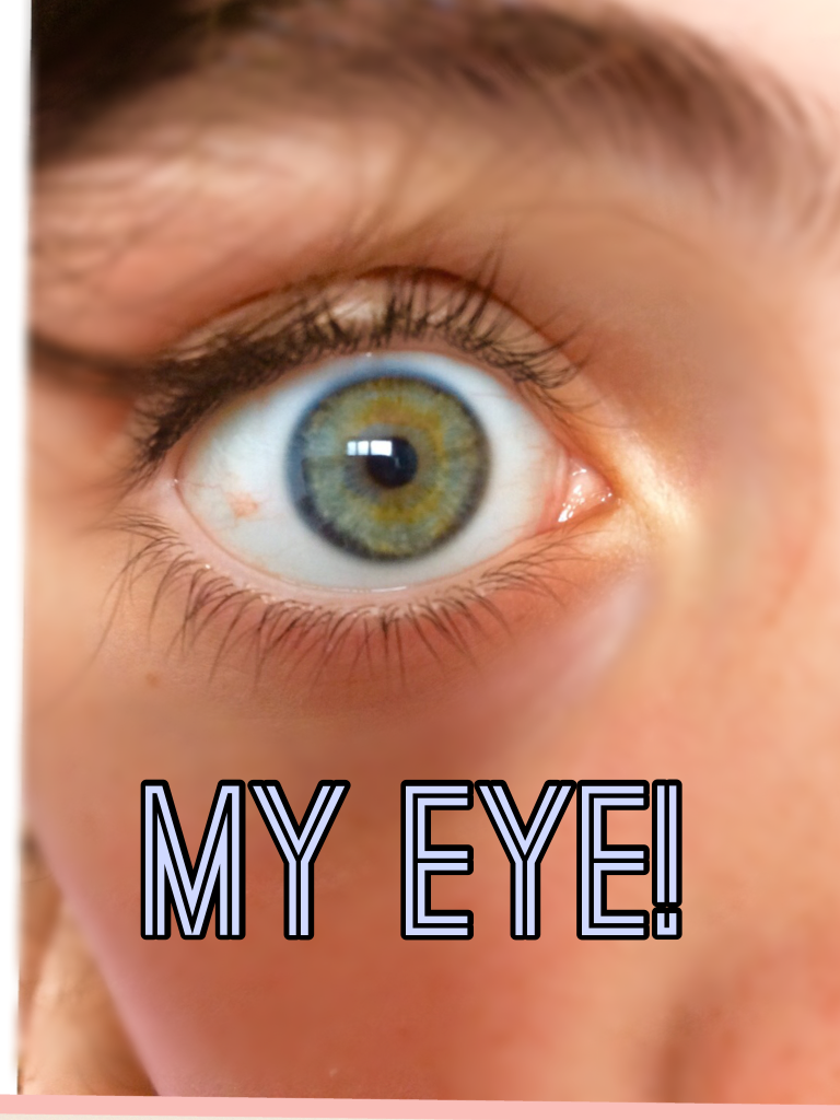 My eye! 
