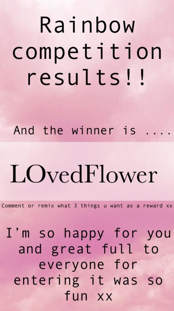 🥁 The winner is 🥁
LOvedFlower!!

Congrats tell me 3 things u want as a prize xx