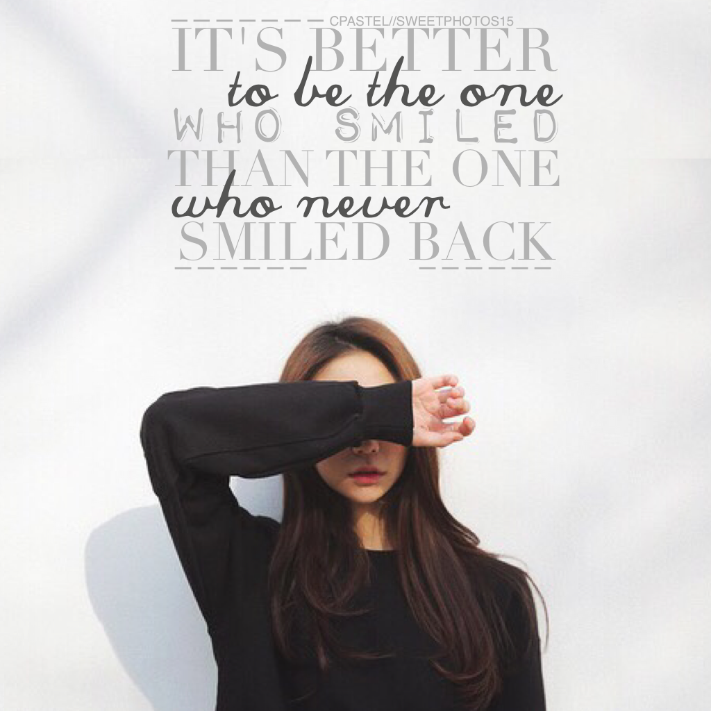 collab with… (click)

the AMAZING sweetphotos15! 
please go follow her ASAP 👆

I love this quote ✨ rate?