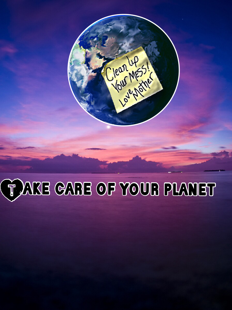 Take care of your planet